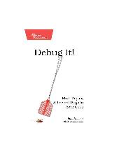 Debug It! Find, Repair, and Prevent Bugs in Your Code